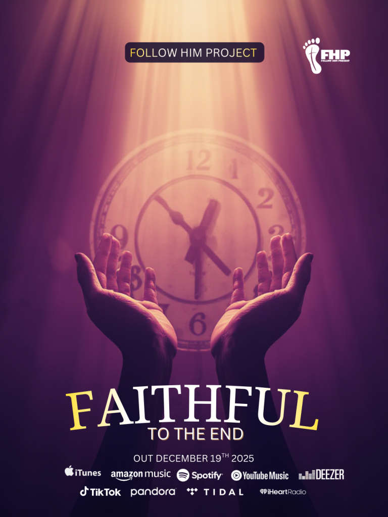 When Waiting Gets Hard, Follow Him Project (FHP) Responds with “Faithful To The End”