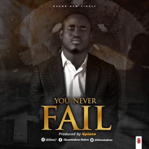 Oluwatodimu Rotimi - You Never Fail -Gospel hypers