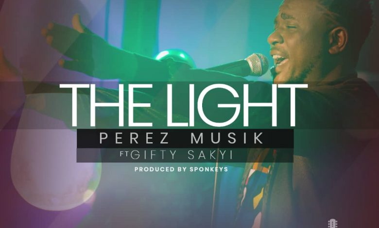 The Light - Perez Musik Releases New Song Ft Gifty Sakyi