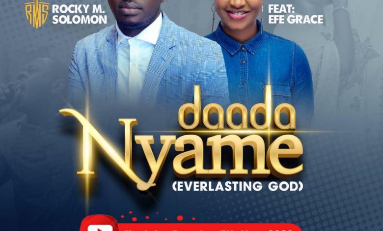 ‘Daada Nyame’ Rocky M Solomon Features Efe Grace