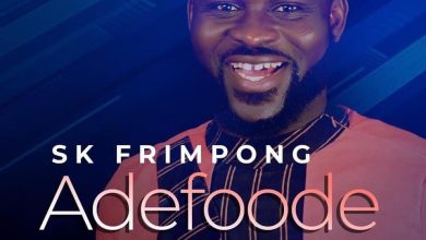 ADEFOODE" SK FRIMPONG SINGS OF GOD’S GOODNEWS