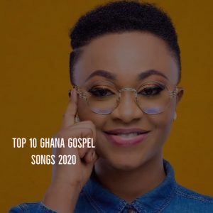 Ghana Gospel Music : 2020 Hit Songs 