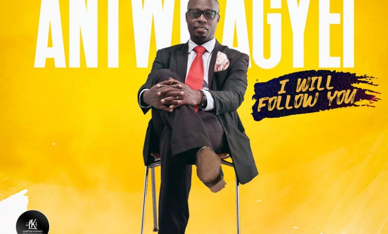 Lawyer Antwi Agyei Releases Inspiring New Single “I Will Follow You”