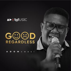 ADOMcwesi out with debut double single release, This Is Gospel & Good Regardless!