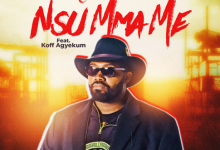 Paappa Yawson song 'Nsu Ma Me' with Koff Agyekum