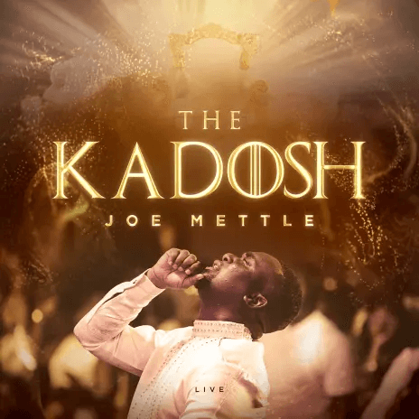 Full Album: Joe Mettle - Kadosh "11 Gospel Songs List (Download)