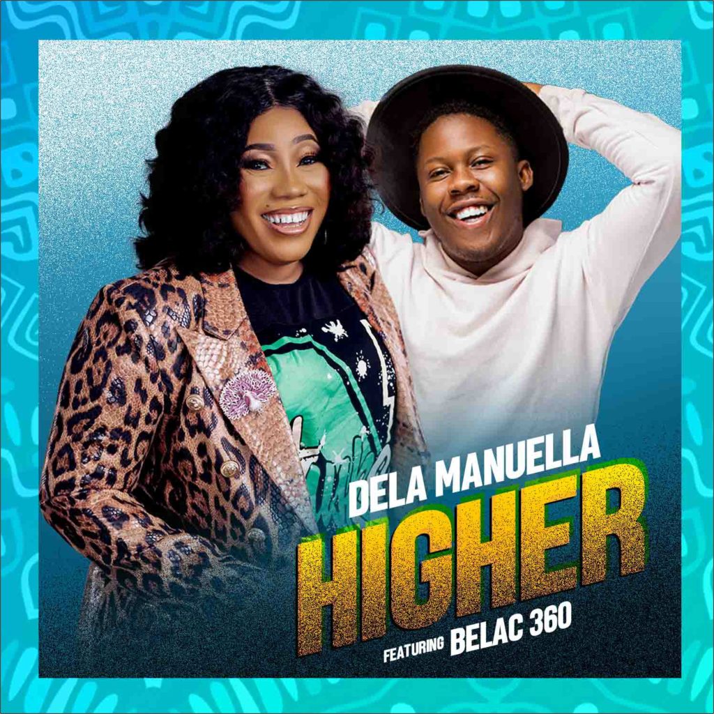 Dela Manuella Shares “Higher” ft Belac 360 – New Song & Video!