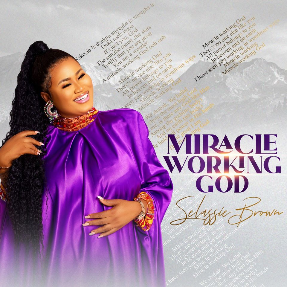 “Miracles Unveiled”. Gospel music sensation, Selassie Brown releases new hit single" Miracle Working God"