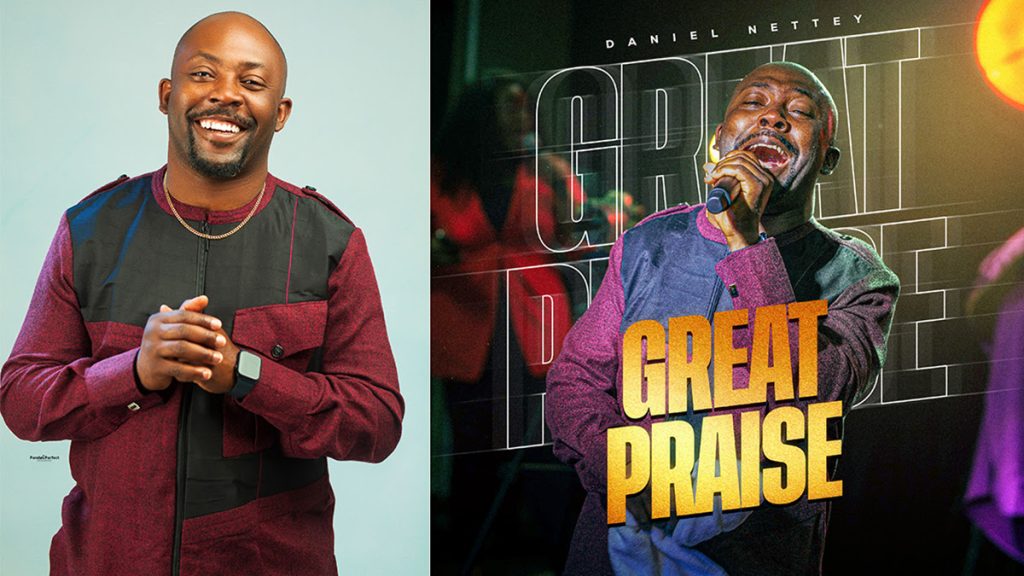 Daniel Nettey's 'Great Praise': A Global Gospel Phenomenon Takes the Music Scene by Storm