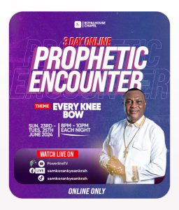 Apostle General Sam Korankye Ankrah, the founder of Royal House Chapel International, is set to host a 3-day online prophetic encounter