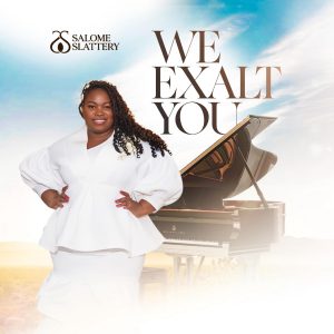 USA-Based Ghanaian Gospel Singer Salome Slattery Releases New Song "We Exalt You"