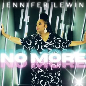 Jennifer Lewin Releases New Song "No More," An Affirmation Song to Inspire Us This New Year