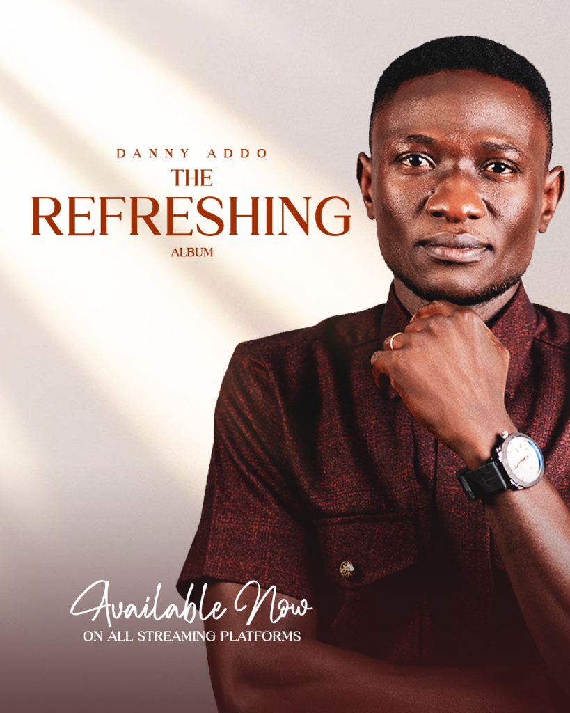 Danny Addo Releases Powerful 9-Track Gospel Album “The Refreshing”